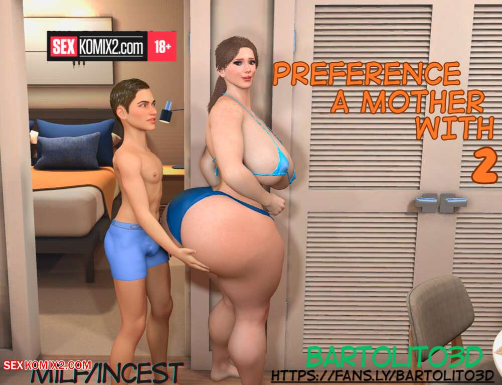 Porn comic A mother with preferences. Part 2. Bartolito3d by sexkomix2.com