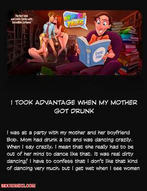 Porn comic Animated Tales. WC TF. I TOOK ADVANTAGE WHEN MY MOTHER GOT DRUNK