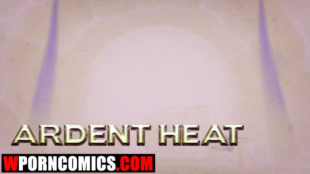 Porn comic Ardent Heat.