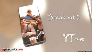 Porn comic Breakout. Chapter 3. YTSnow.