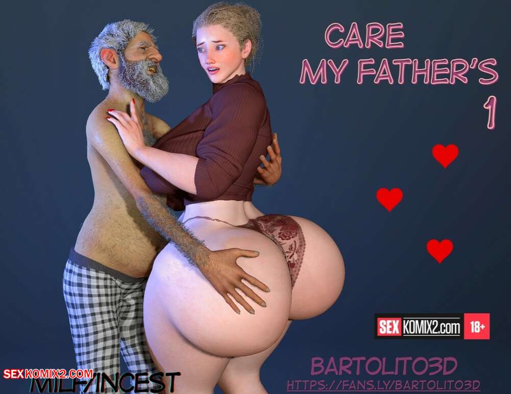 Porn comic Care my father. Part 1. Bartolito3d for sexkomix2.com