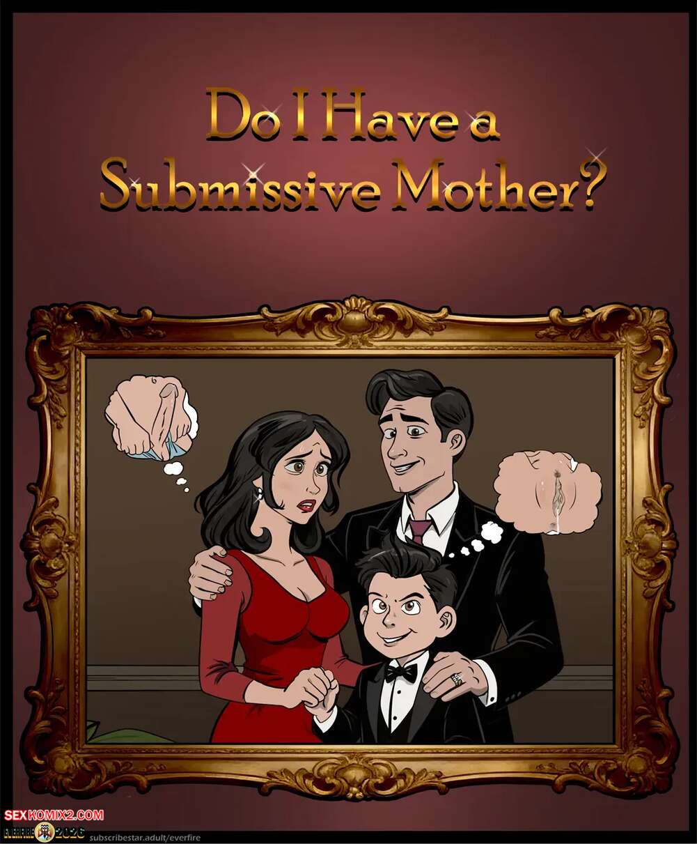Porn comic Do I Have A Submissive Mother. Everfire.