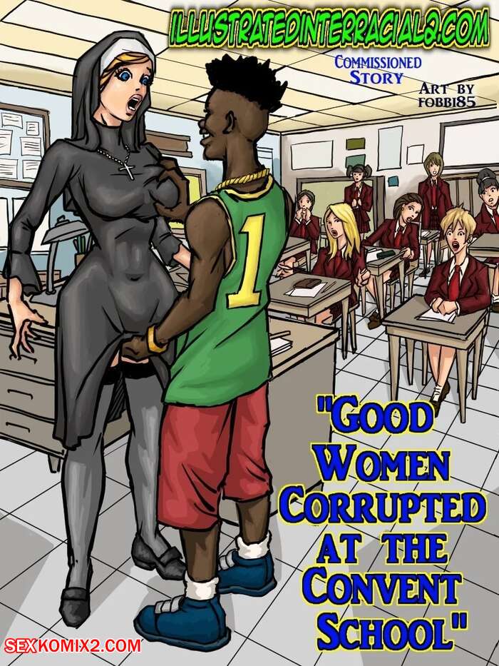 Porn comic Good Women Corrupted At The Convent School. IllustratedInterracial.