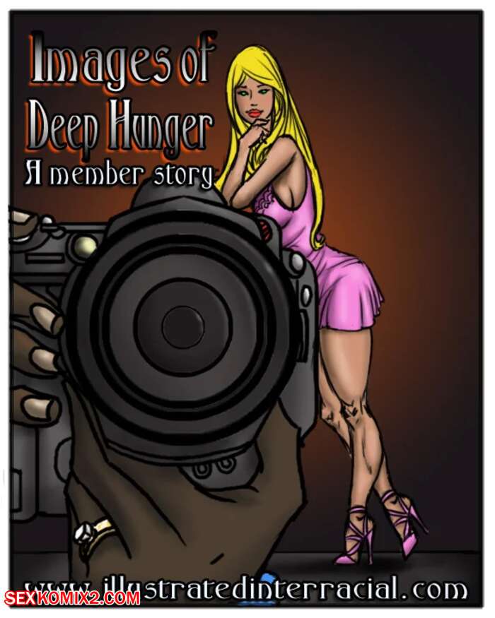 Porn comic Images of Deep Hunger. Chapter 1. IllustratedInterracial.