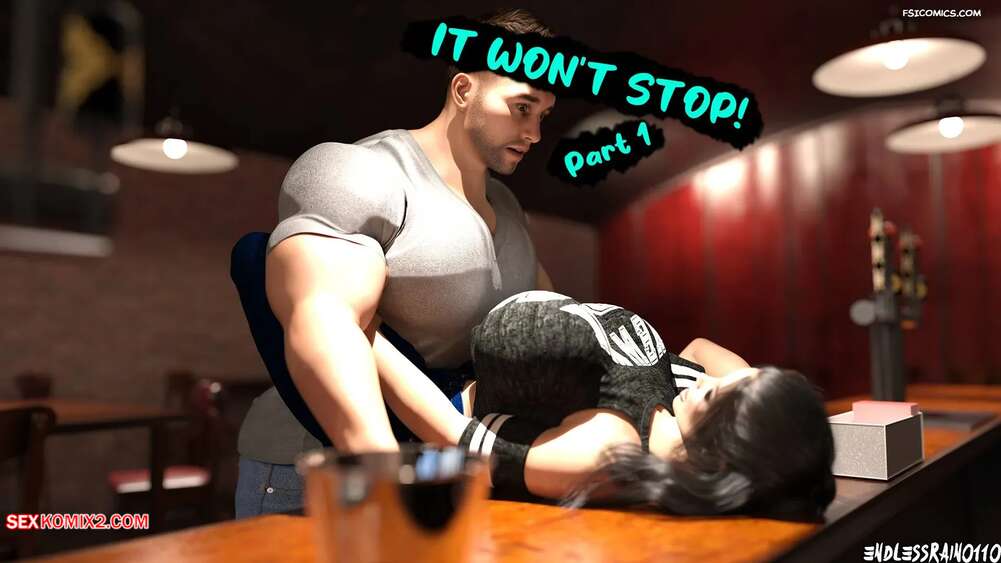 Porn comic It Wont Stop. Chapter 1. EndlessRain0110