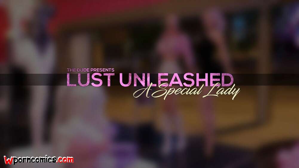 Porn comic Lust Unleashed. A Special Lady. Comic. Chapter 18. TheDude3DX.