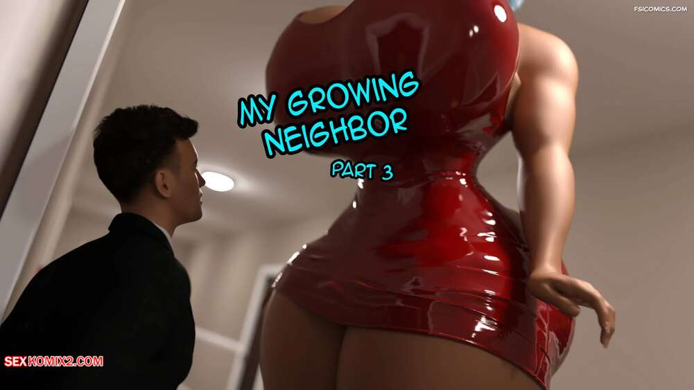 Porn comic My Growing Neighbor. Chapter 3. EndlessRain0110