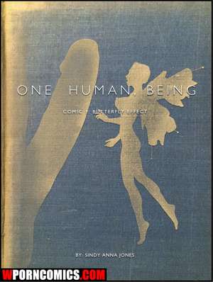 Porn comic One Human, Being. Butterfly Effect. Part 3