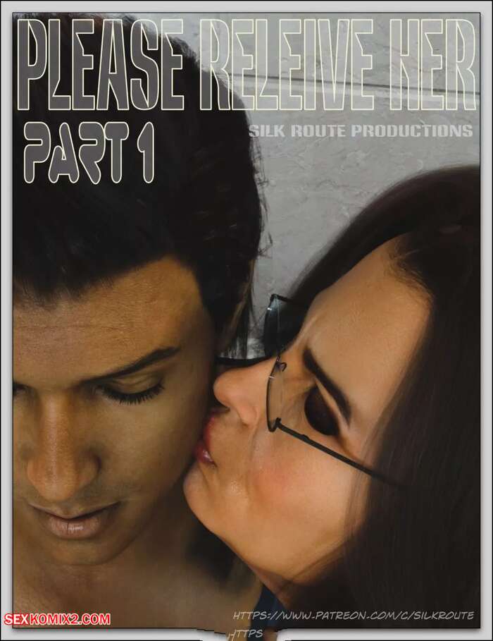 Porn comic Please Relieve Her 1. Silk route