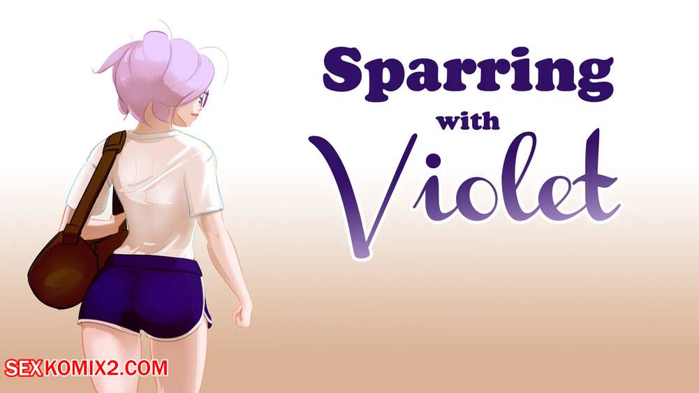 Porn comic Sparring with Violet. Chapter 1. SatinMinions.