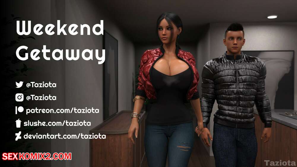 Porn comic Weekend Getaway. Taziota.
